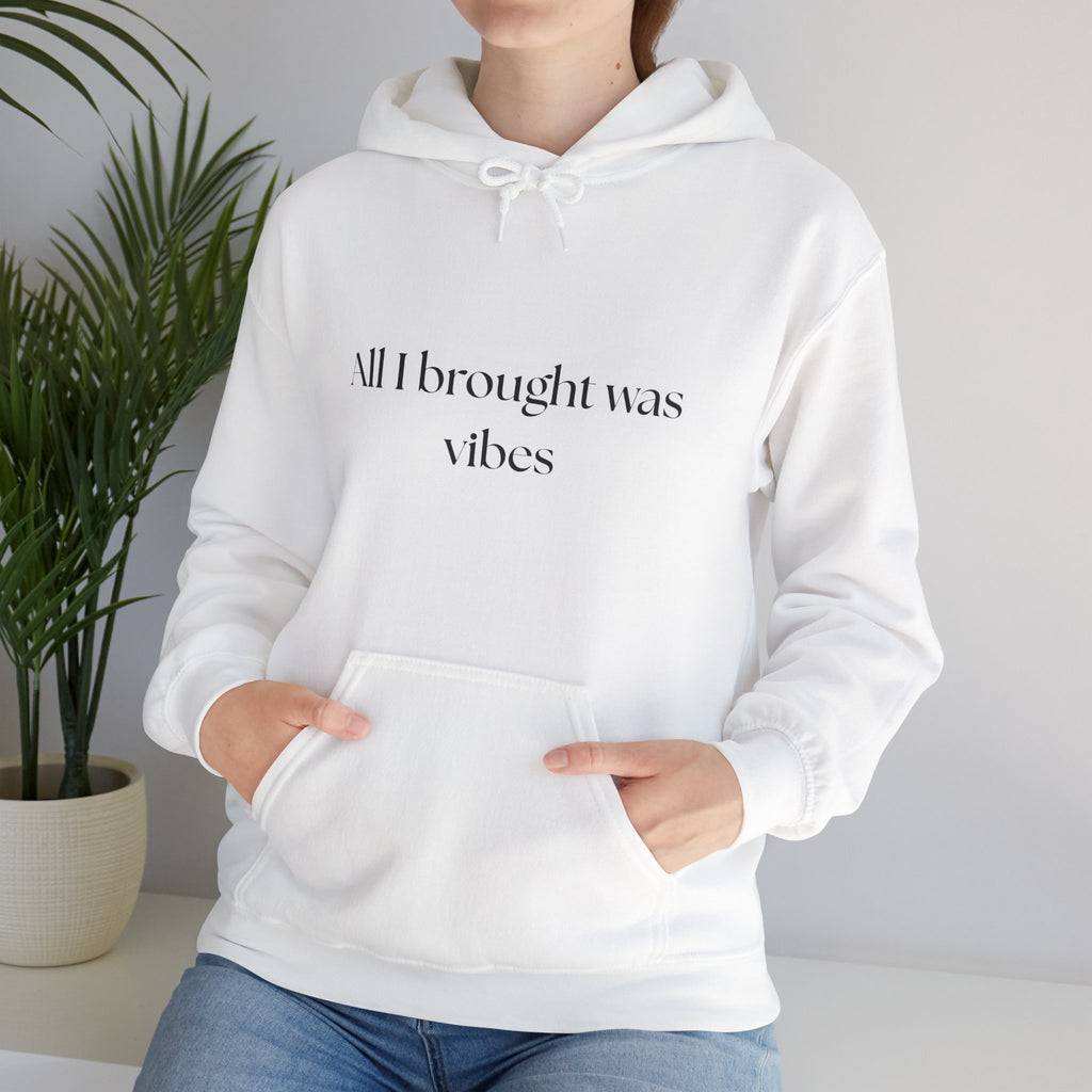 All I brought was Vibes Hoodie