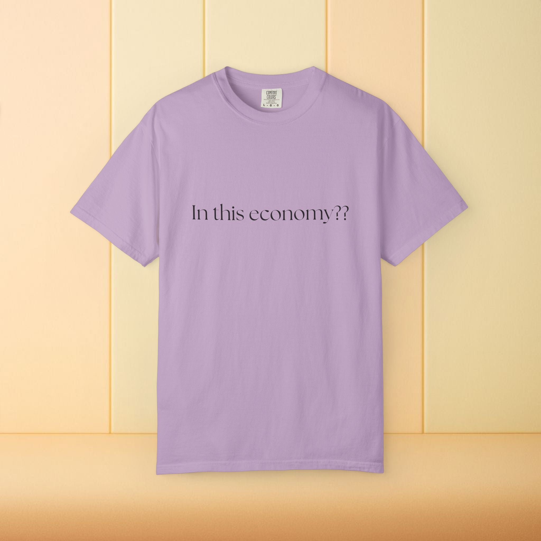 In this Economy?? Statement Comfort Colors Tee