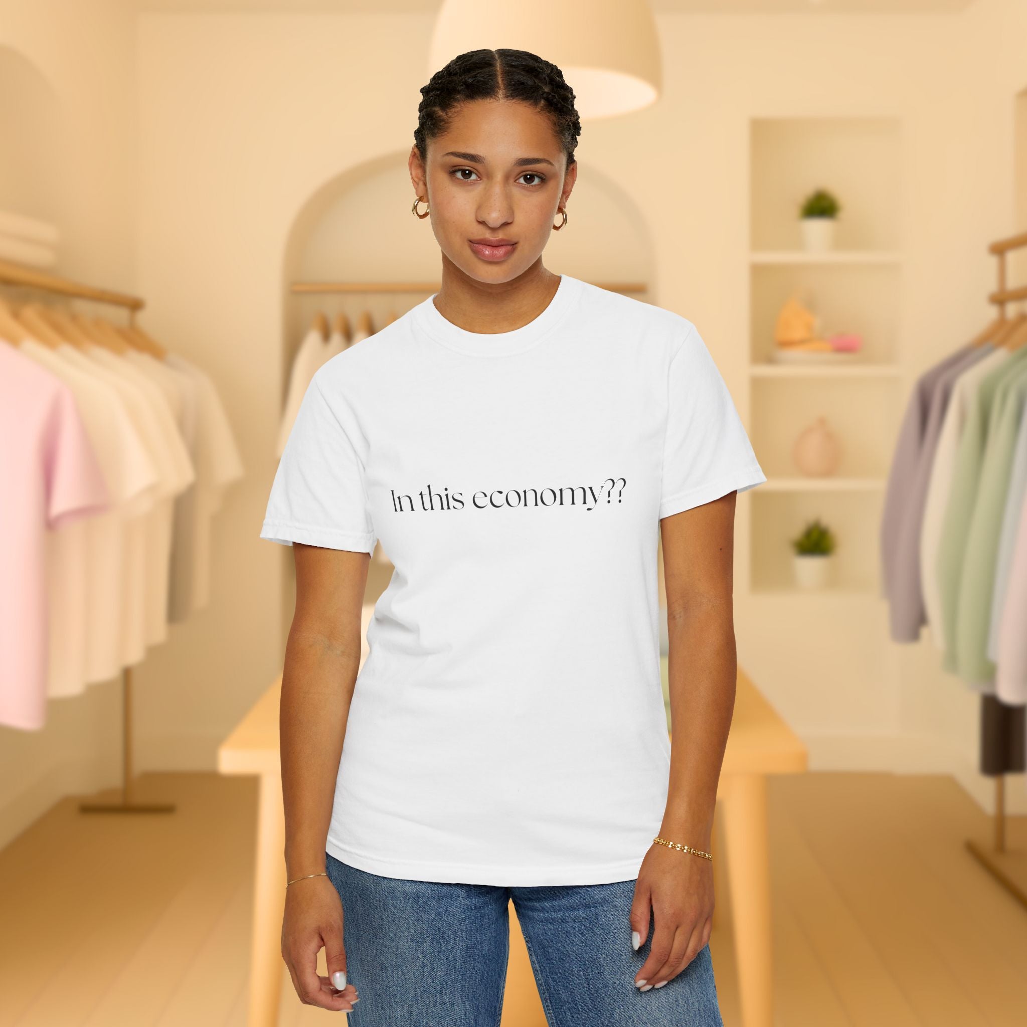 In this Economy?? Statement Comfort Colors Tee