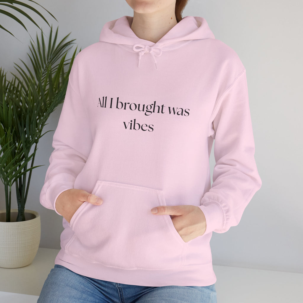 All I brought was Vibes Hoodie