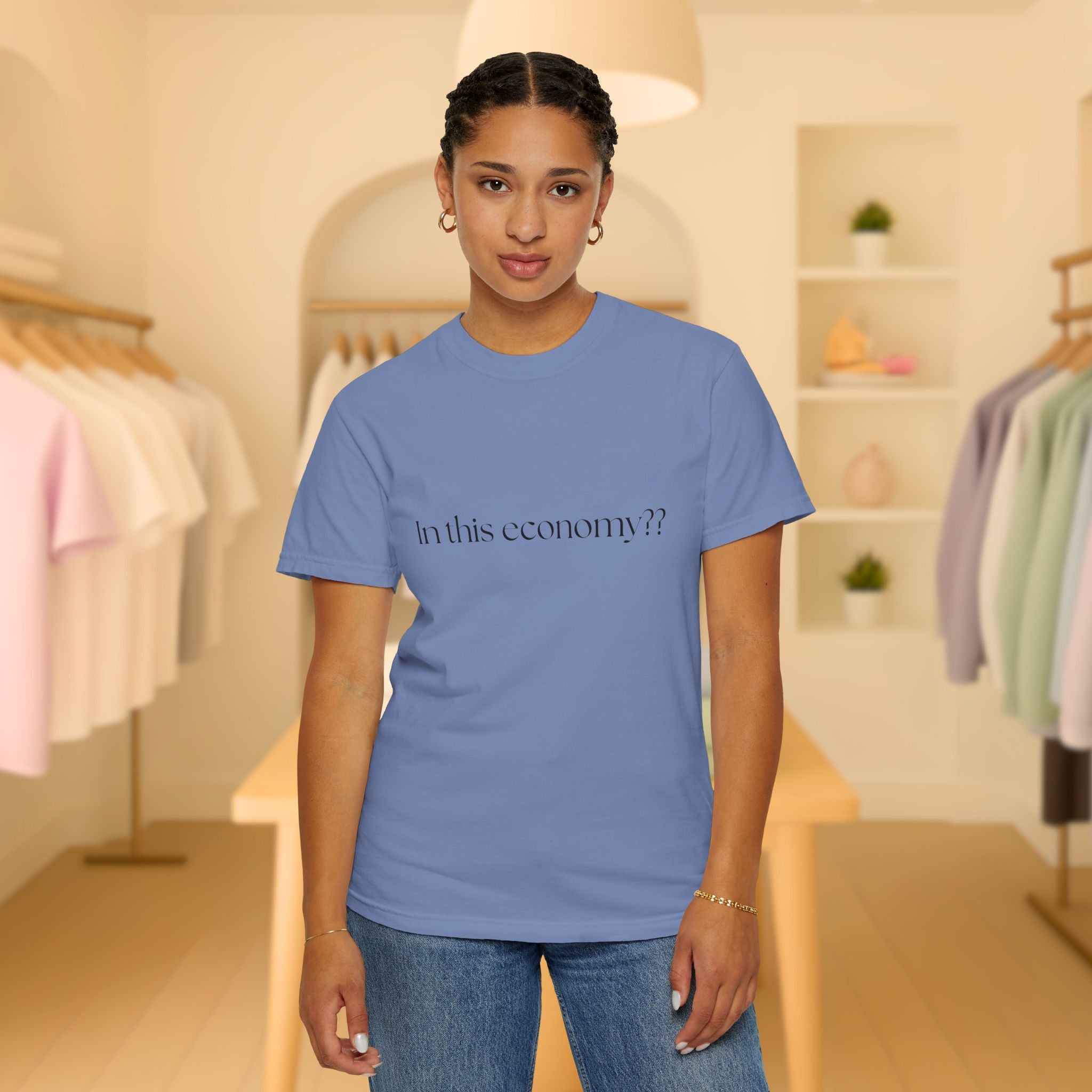 In this Economy?? Statement Comfort Colors Tee