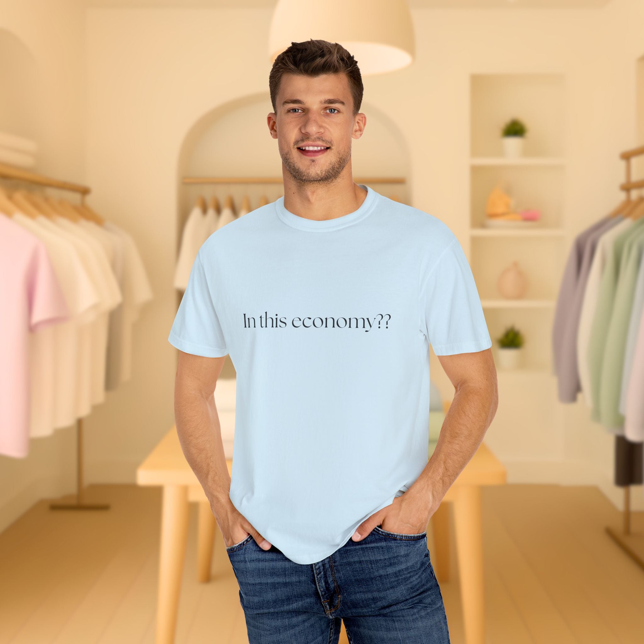 In this Economy?? Statement Comfort Colors Tee
